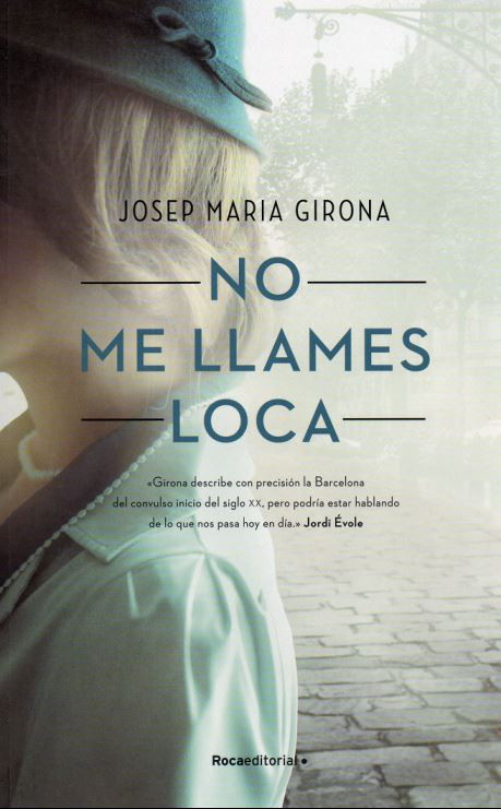 “No me llames loca”, una novela sobre las contradicciones de la burguesía barcelonesa del siglo XX