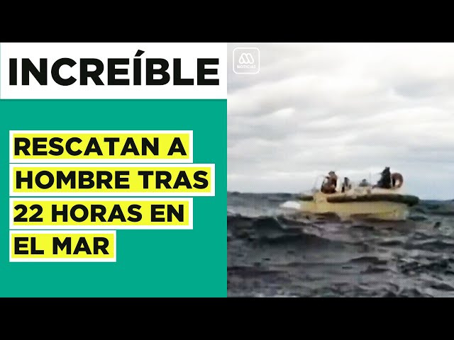 Impactante rescate: Hombre es salvado tras 22 horas en el mar a la deriva