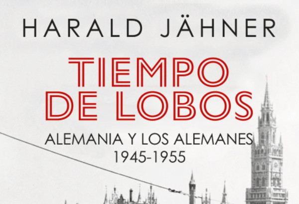 Harald Jähner relata en “Tiempo de lobos” la dura posguerra vivida por los alemanes