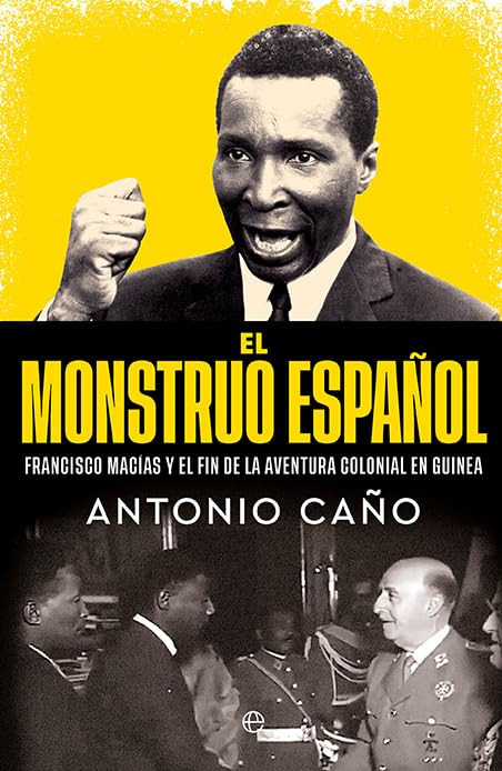Macías o el fracaso de la descolonización de Guinea española (“El monstruo español”)