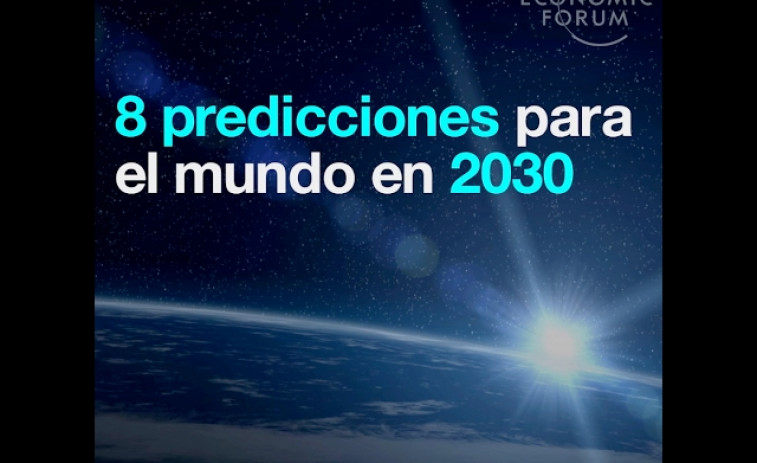 VÍDEO. Las 8 predicciones para el mundo en 2030