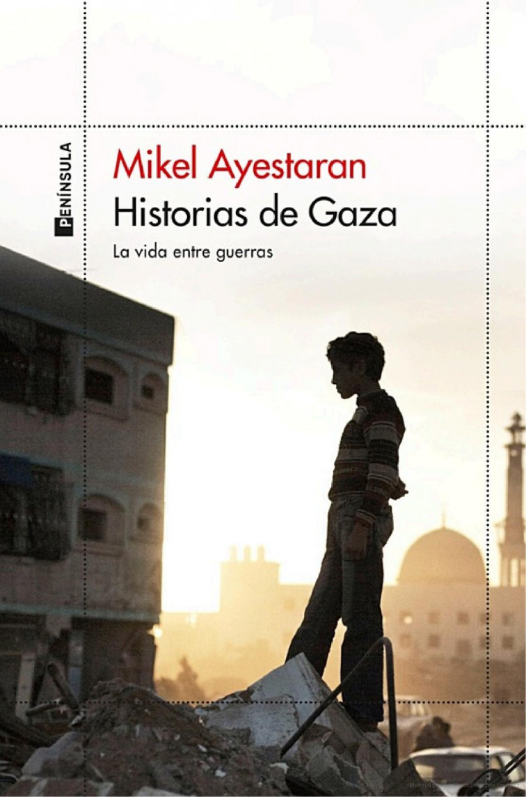En Gaza “la paz es el rato que discurre entre dos guerras” (Ayesterán)