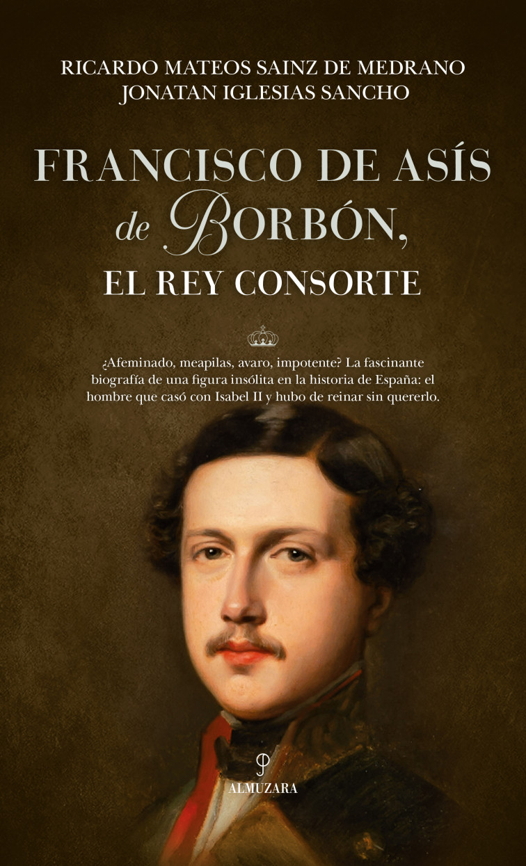 Mateos e Iglesias biografían a “Paquito”, marido de Isabel II (“Francisco de Asís  de Borbón, el rey consorte”)