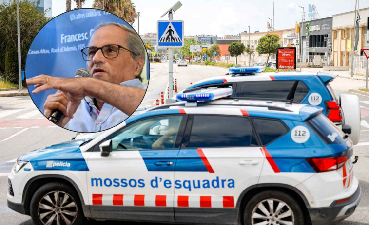 Quim Torra quiso que Catalunya perdiera a los Mossos d'Esquadra porque daban 