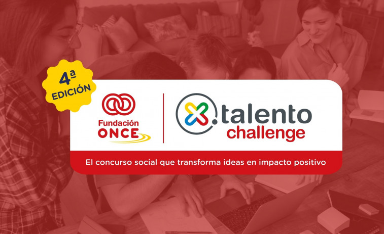 Fundación ONCE convoca 'Talento Challenge', el concurso juvenil para desarrollar proyectos con impacto social