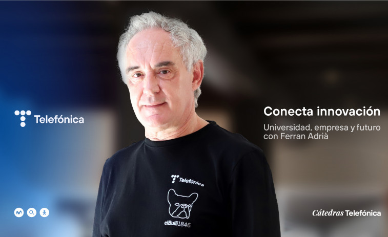 Telefónica y Ferran Adrià lanzan gira nacional para reforzar la conexión entre universidad y empresa